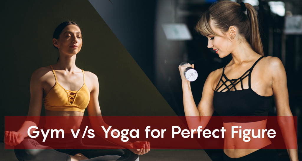 Yoga or Gym for Perfect Figure