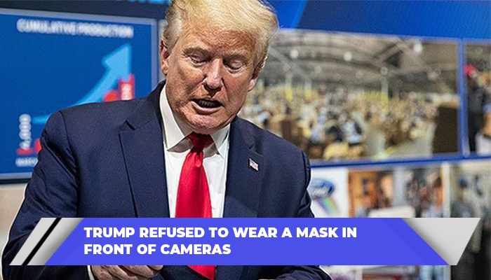 Trump Refused To Wear A Mask In Front Of Cameras